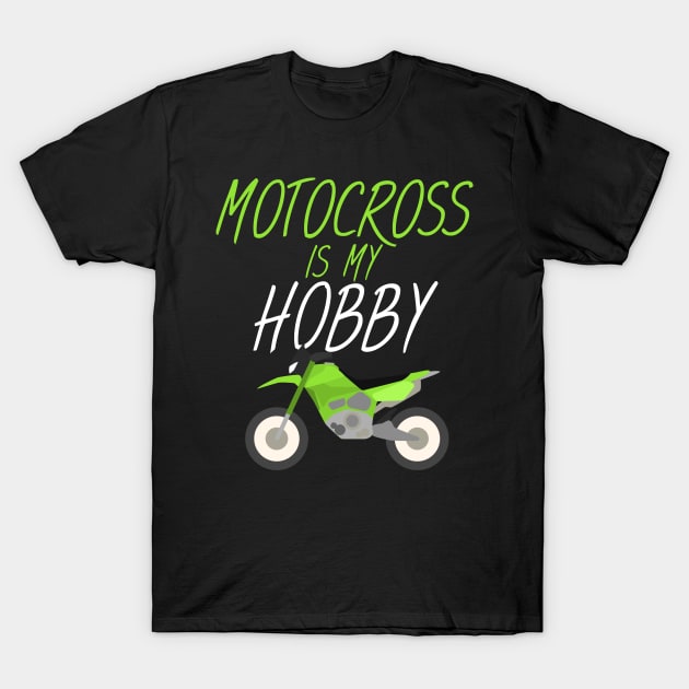 Motocross is my hobby T-Shirt by maxcode